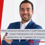 Procurador municipal é empossado como presidente do Conselho Municipal de Turisimo de Atalaia