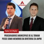 Procuradores municipais de AL tomam posse como membros da diretoria da ANPM
